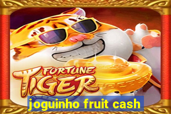 joguinho fruit cash